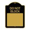 Signmission Do Not Block Custom No Parking Text Here, Black & Gold Aluminum Sign, 24" L, 18" H, BG-1824-24579 A-DES-BG-1824-24579 - alternate 1